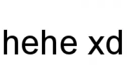 hehe xd