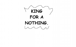 King of a Nothing