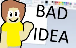 BAD IDEAS