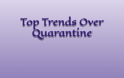 top trends over quarintine