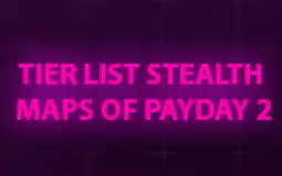 payday 2 tier list stealth maps