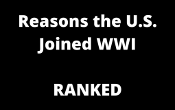 Reasons the U.S. Joined WWI (RANKED)