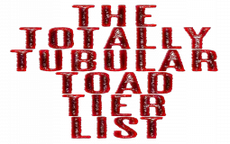 Totally Tubular Toad Tierlist