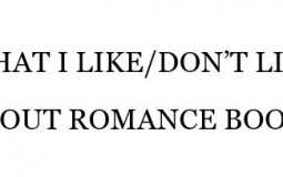 WHAT I LIKE/DON'T LIKE ABOUT ROMANCE BOOKS