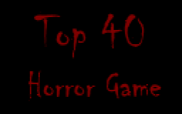 Top 40 Horror Game
