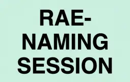 RAE-NAMING SESSION