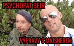 Psychopat Bejr - Výpravy s Majsnerem